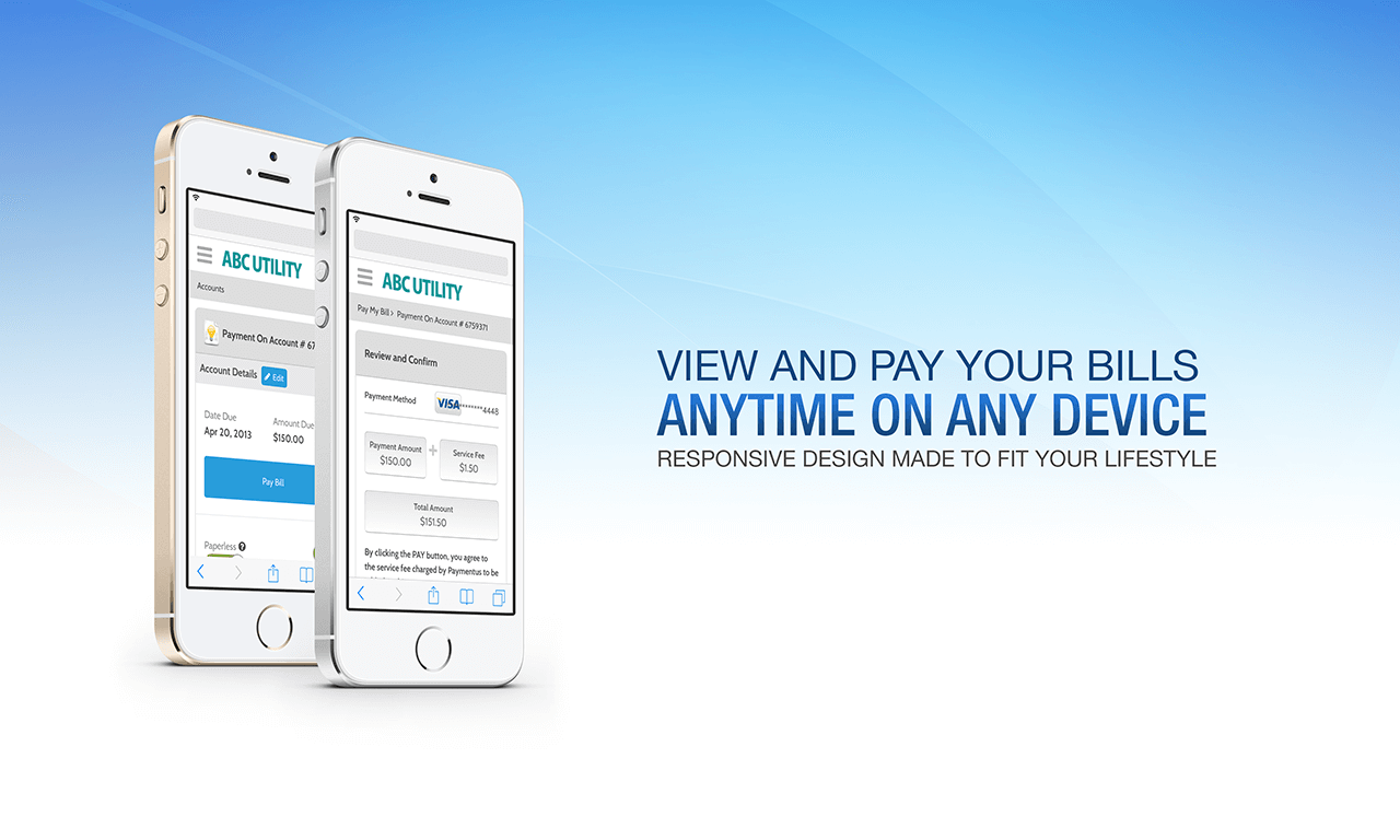 View and pay your bills anytime on any device. Responsive design made to fit your lifestyle.